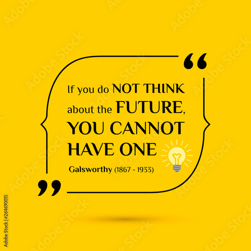 Vector inspirational motivational quote. If you do not think about the future, you cannot have one. photo