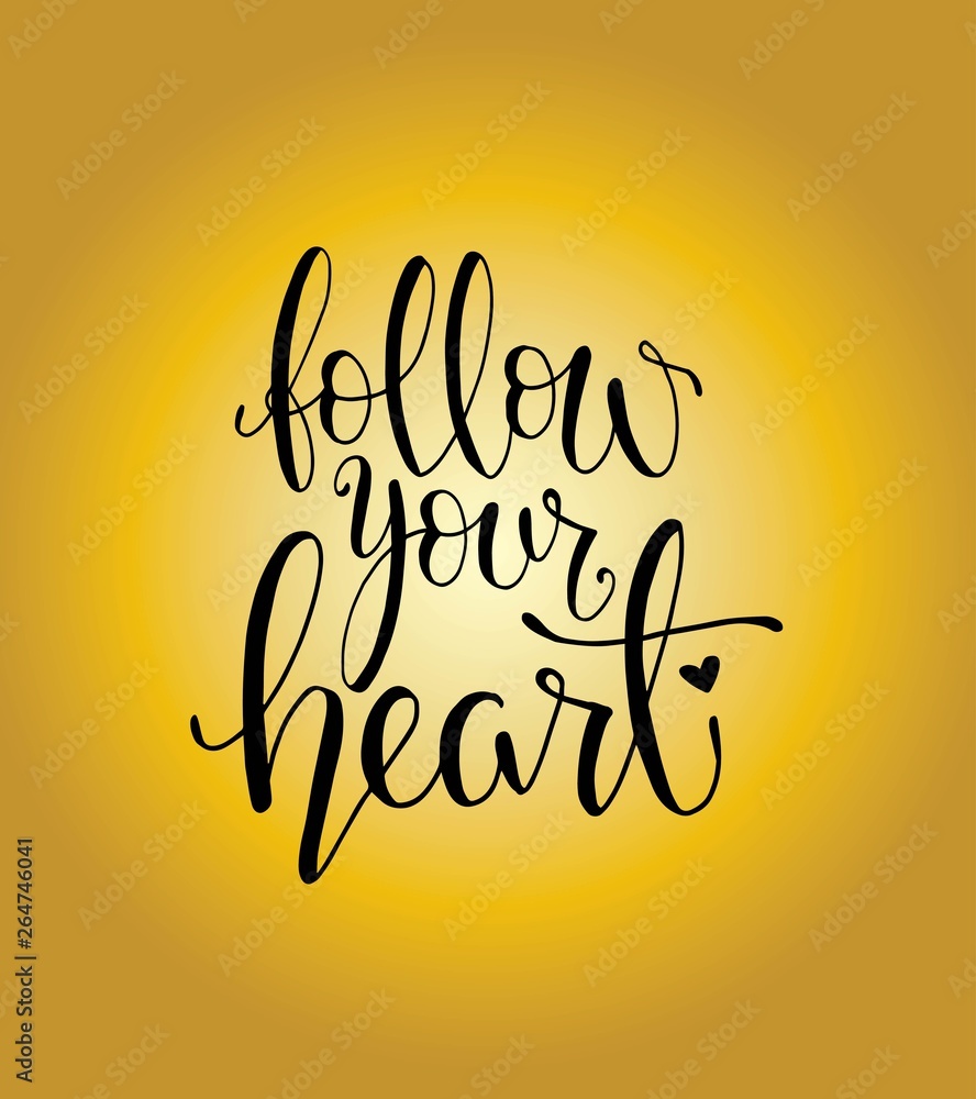 Plakat Follow your heart - inscription hand lettering vector.Typography design. Greetings card