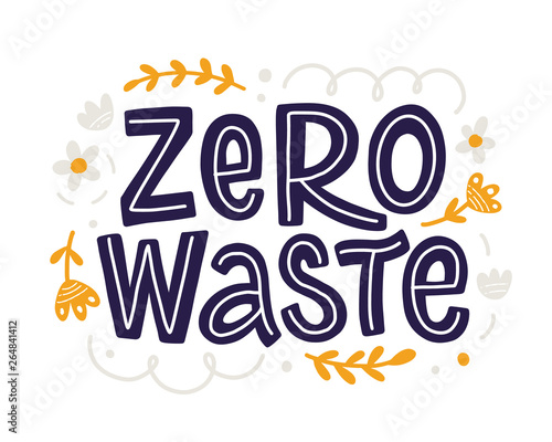Zero Waste slogan hand drawn lettering inscription