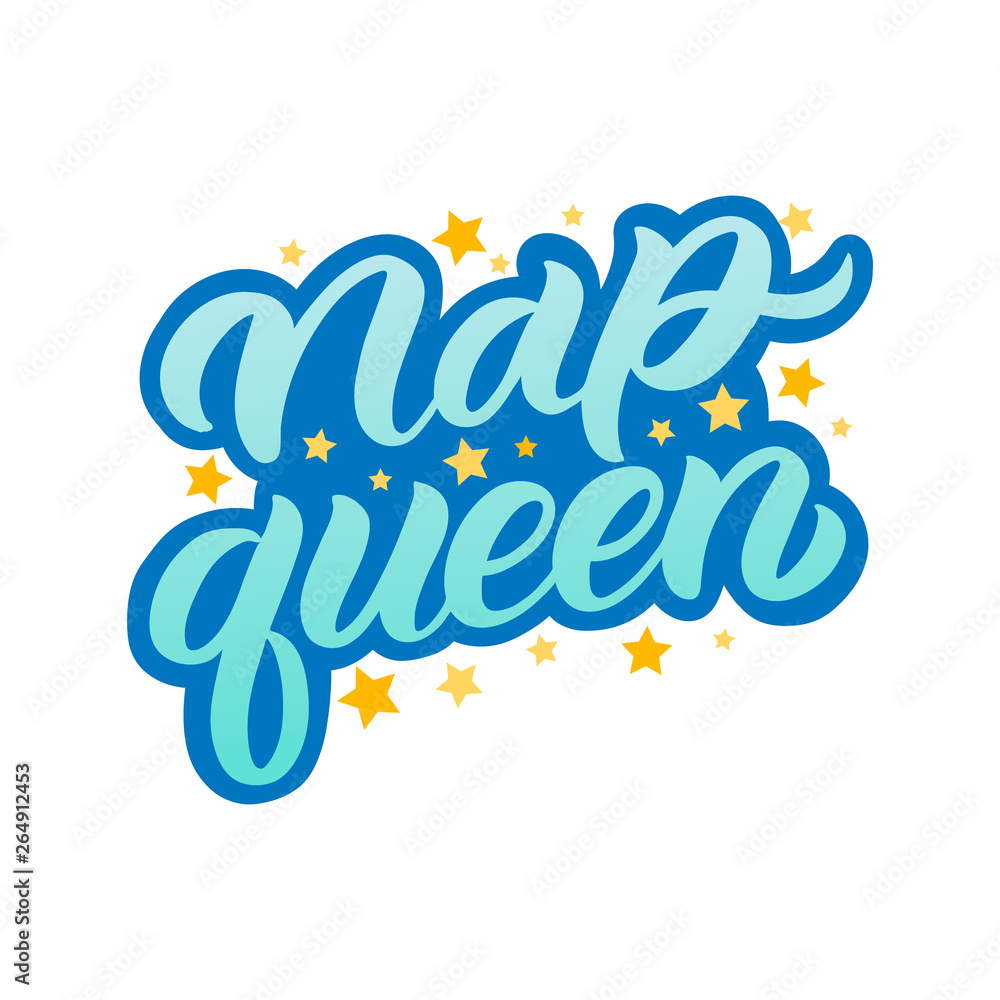 Hand drawn lettering card. The inscription: Nap queen. Perfect design for greeting cards, posters, T-shirts, banners, print invitations.