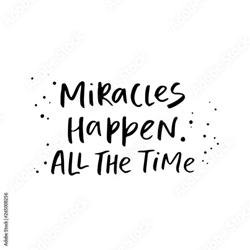 Miracles happen all the time. Handwritten brush lettering
