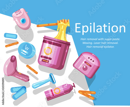 Hair removal from the body, epilation, depilation