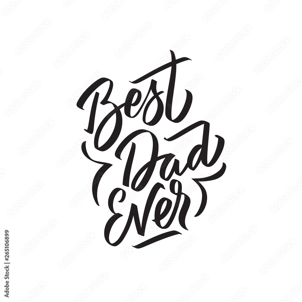 Best dad ever text modern calligraphy. Graphic print hand writing, lettering, typography. Vector phrase in one color on Father Day. For greeting card, poster, banner, flyer