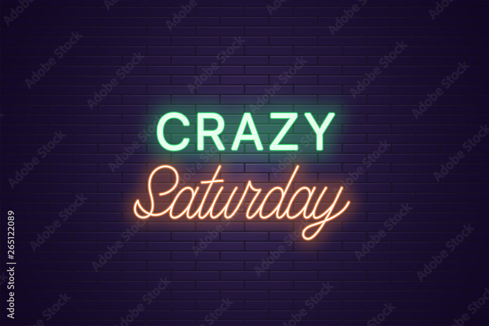 Neon composition of headline Crazy Saturday. Text Neon composition of headline Crazy Saturday. Text