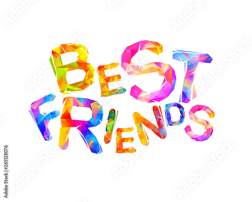 Best friends. Triangilar letters inscription