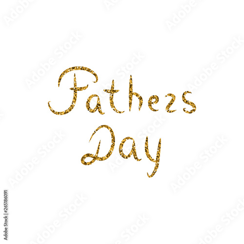 Lettering Father's Day. Gold inscription. Vector illustration on isolated background
