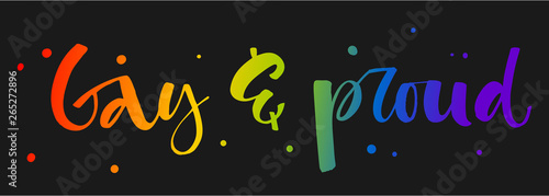 Gay and Proud. Gay Pride rainbow colors modern calligraphy text quote on dark background background