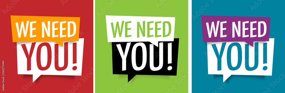 We need you We need you
