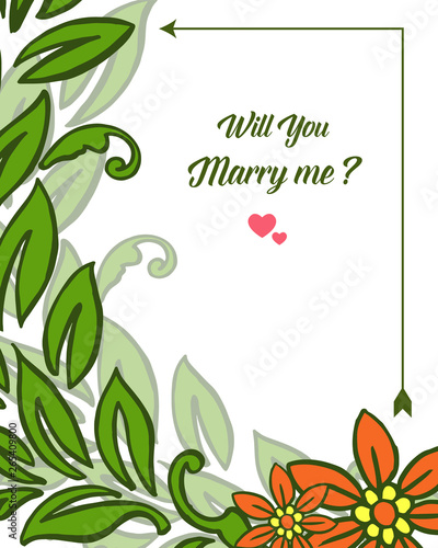 Vector illustration writing will you marry me with frame flower orange and leaves green