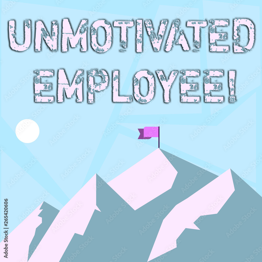 Word writing text Unmotivated Employee. Business photo showcasing very low self esteem and no interest to work hard Mountains with Shadow Indicating Time of Day and Flag Banner on One Peak Word writing text Unmotivated Employee. Business photo showcasing very low self esteem and no interest to work hard Mountains with Shadow Indicating Time of Day and Flag Banner on One Peak