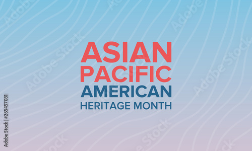 Asian Pacific American Heritage Month. Celebrated in May. It celebrates the culture, traditions, and history of Asian Americans and Pacific Islanders in the United States. Poster, card, banner. Vector