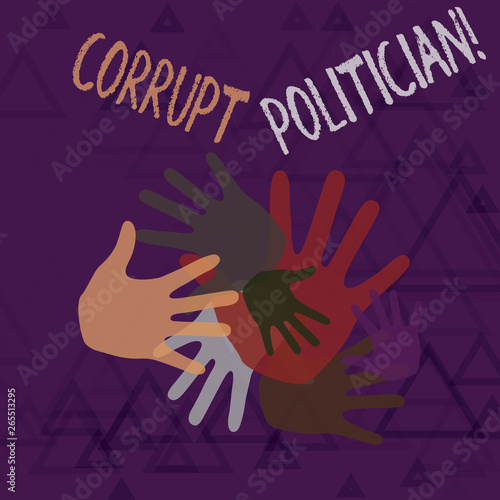 Text sign showing Corrupt Politician. Business photo text a public leader who misuse of public authority and fund Color Hand Marks of Different Sizes Overlapping for Teamwork and Creativity