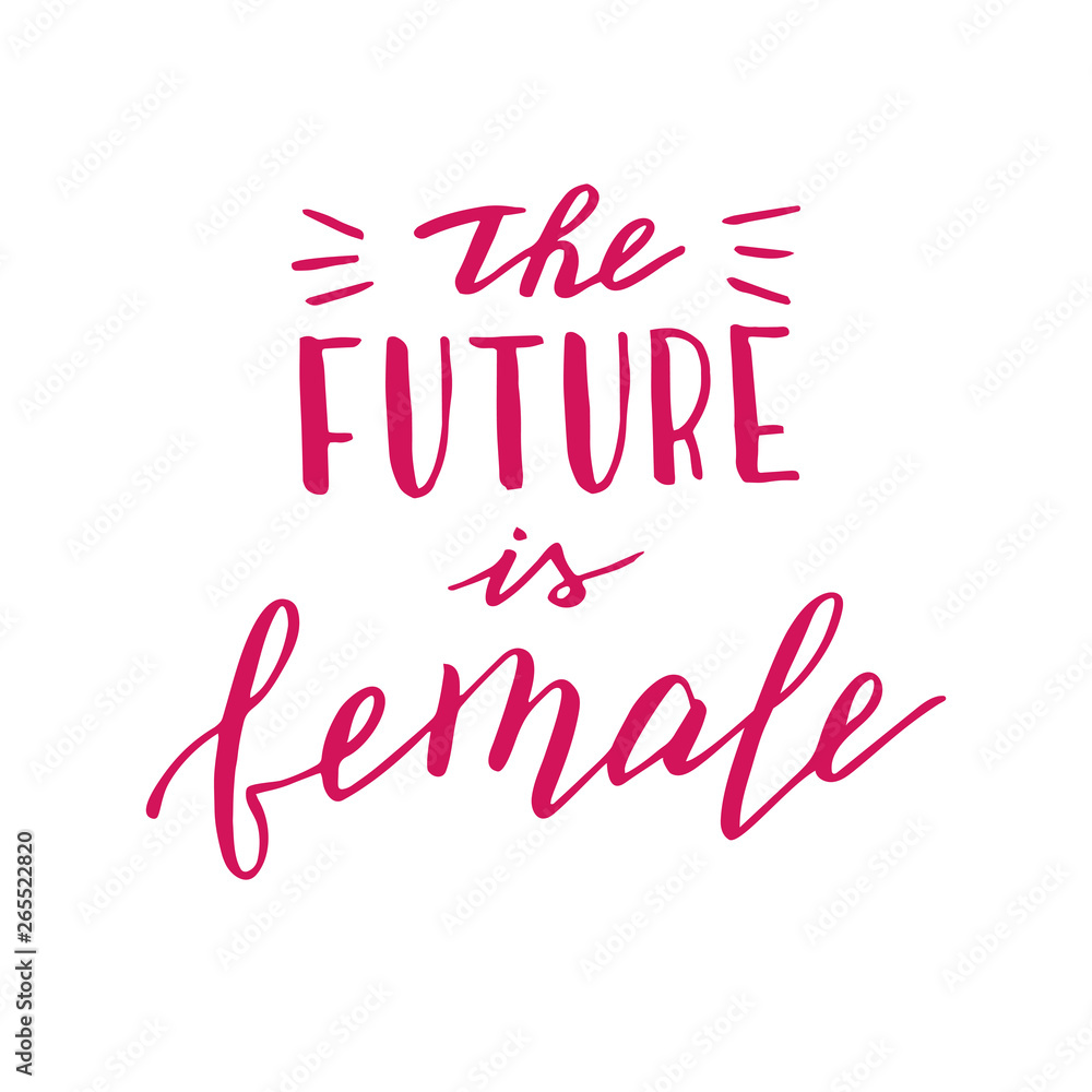 Hand drawn the future is female quote. Modern lettering phrase. Feminist slogan. Vector format.