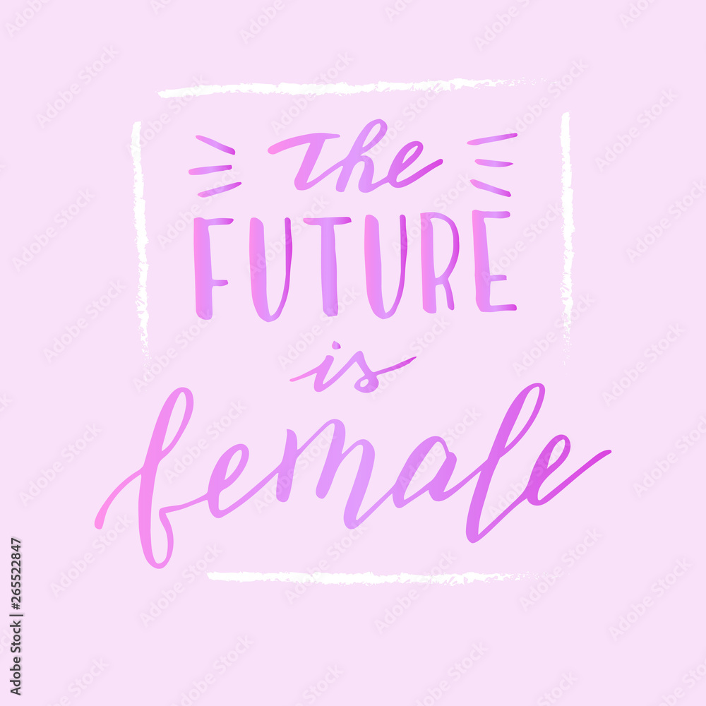 The future is female text on pink. Hand drawn feminist quote. Modern lettering poster in vector format.