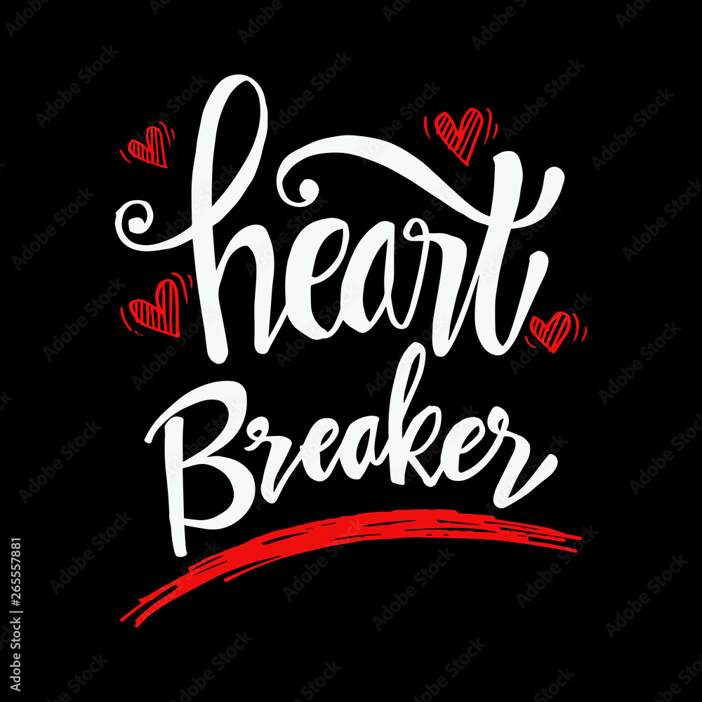 Heart  breaker lettering. Hand drawn typography poster or cards.