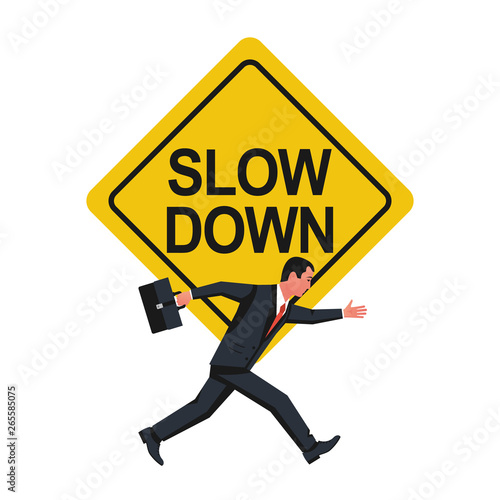 Slow down. Sign warning businessman to run not so fast