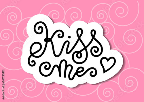 Modern mono line calligraphy lettering of Kiss me in black with white outline on pink