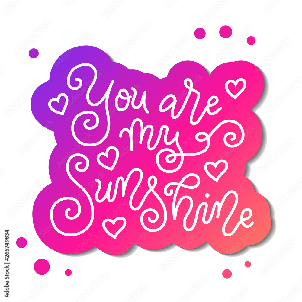 Modern mono line calligraphy lettering of You are my sunshine in white with pink outline on white with pink dots