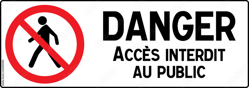 No Pedestrian Access industrial sign illustration - Forbidden to the public - No admittance! In french, France No Pedestrian Access industrial sign illustration - Forbidden to the public - No admittance! In french, France