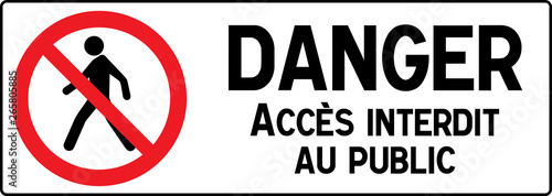 No Pedestrian Access industrial sign illustration - Forbidden to the public - No admittance! In french, France