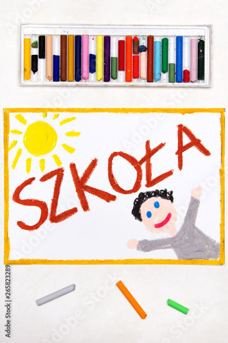 Colorful drawing. Polish word SCHOOL and happy student.