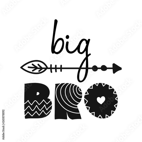 big Bro, big Brother - Scandinavian style illustration text for clothes. Inspirational quote baby shower card, invitation, banner. Kids calligraphy background, lettering typography poster.