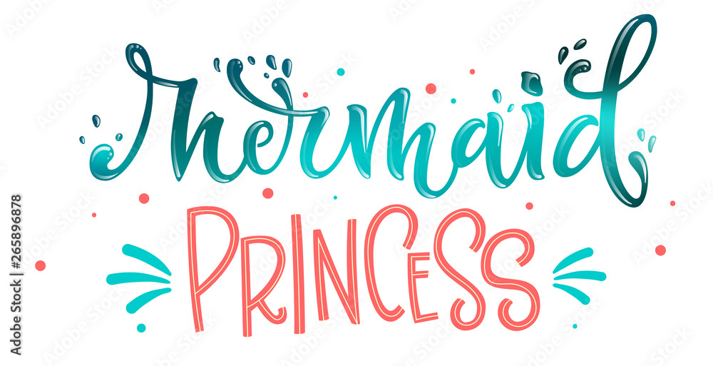 Mermaid Princess hand draw lettering quote. Isolated pink, sea ocean colors realistic water textured phrase