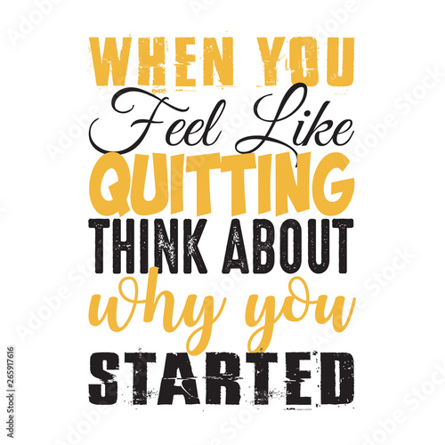 When you feel like quitting, good for print