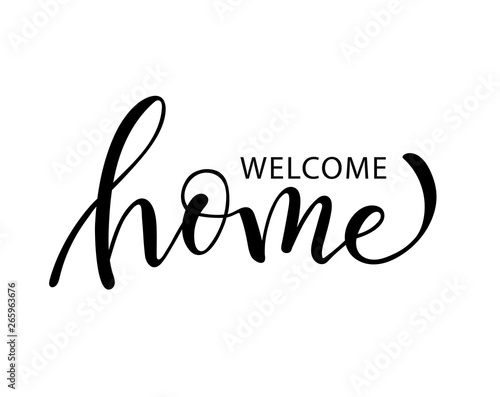 welcome home. Hand drawn calligraphy and brush pen lettering. design for holiday greeting card and invitation, housewarming, decorations flyers, posters, banner