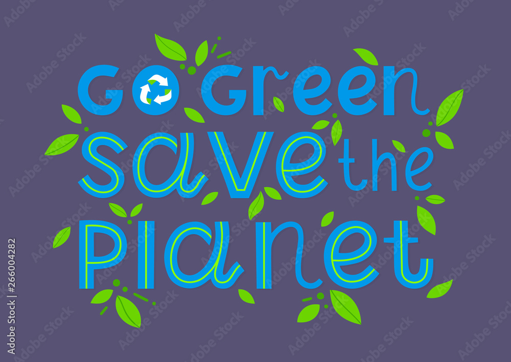 Go green, save the planet vector lettering.Ink brush inscription.Healthy lifestyle slogan.Perfect for prints,flyers,banners,web,covers,typography design and more.Think green, go to zero waste.