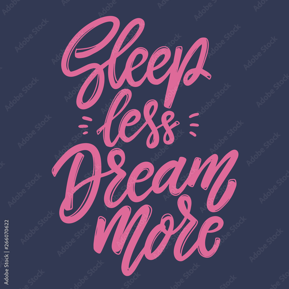 Sleep less dream more. Lettering phrase for postcard, banner, flyer.