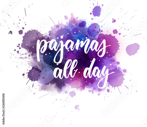 Pajamas all day - lettering text