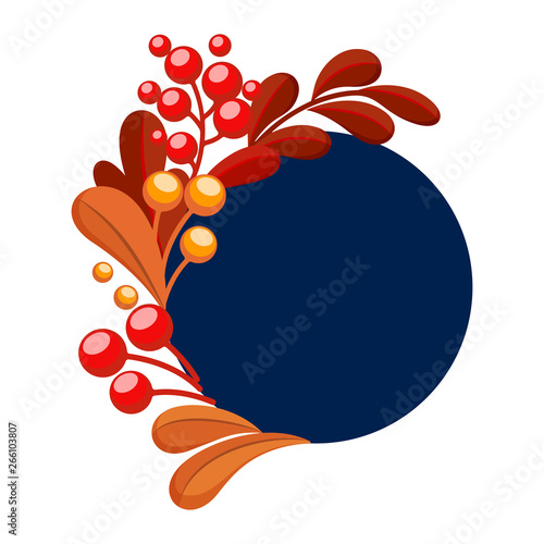 Decorative simple round blue frame with red and orange leaves and berries. Flat style, template, place for text, bubble dialogue. Isolated on white background. Eps10 vector illustration.