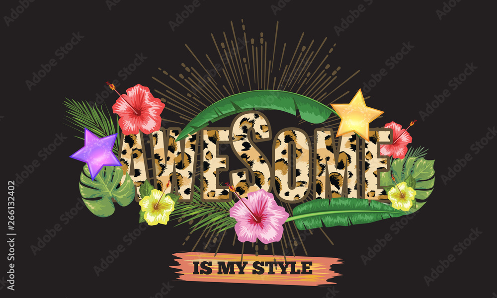 Awesome slogan with tropical flower and leaf for your t-shirt design. Vector illustration. Awesome slogan with tropical flower and leaf for your t-shirt design. Vector illustration.