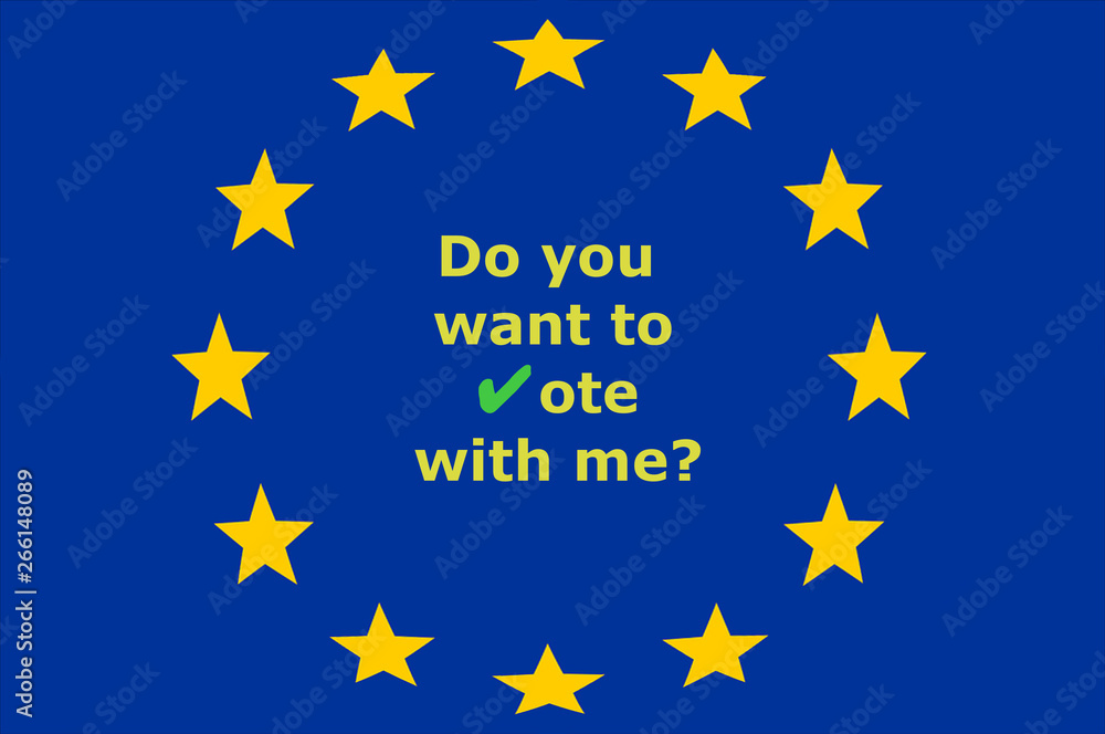 Do you want to vote with me? with green check mark and on the background of the European Union stars, concept of elections to the European Parliament, voting for candidates Do you want to vote with me? with green check mark and on the background of the European Union stars, concept of elections to the European Parliament, voting for candidates