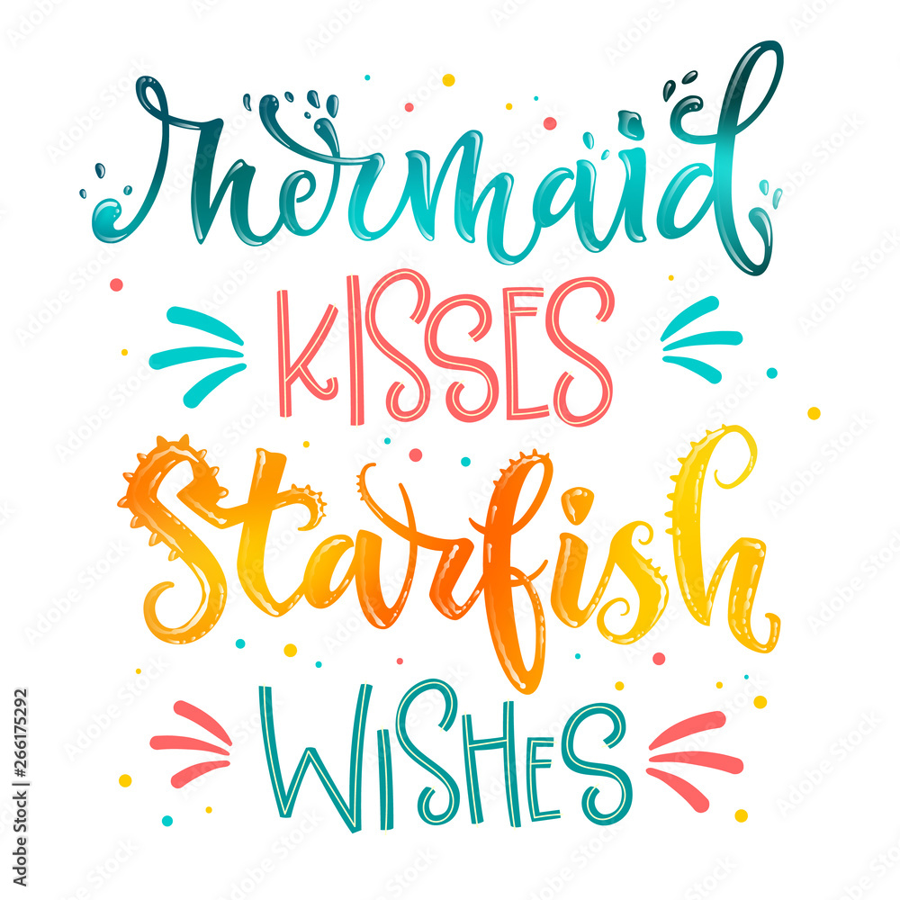 Mermaid Kisses Starfish Wishes hand draw lettering quote. Isolated pink, sea ocean colors realistic water textured phrase