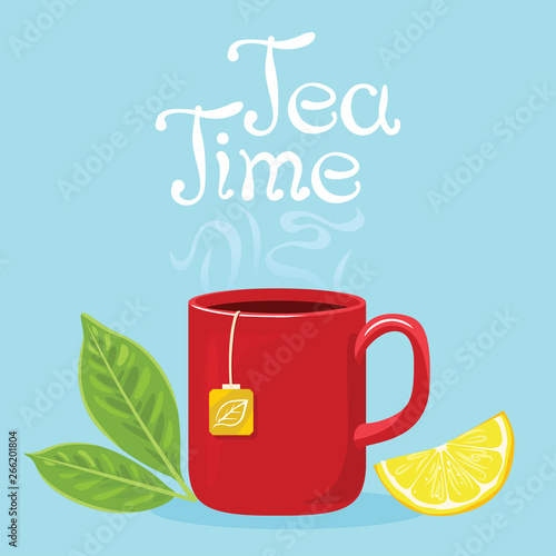 Tea time banner. Hand drawn typography. Red cup with hot steaming drink, green tea leaves, slice of lemon on blue background. Tea time lettering. Vector illustration in cartoon simple flat style.