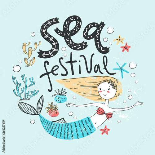 Sea festival poster with cute mermaid. Hand lettering. 
