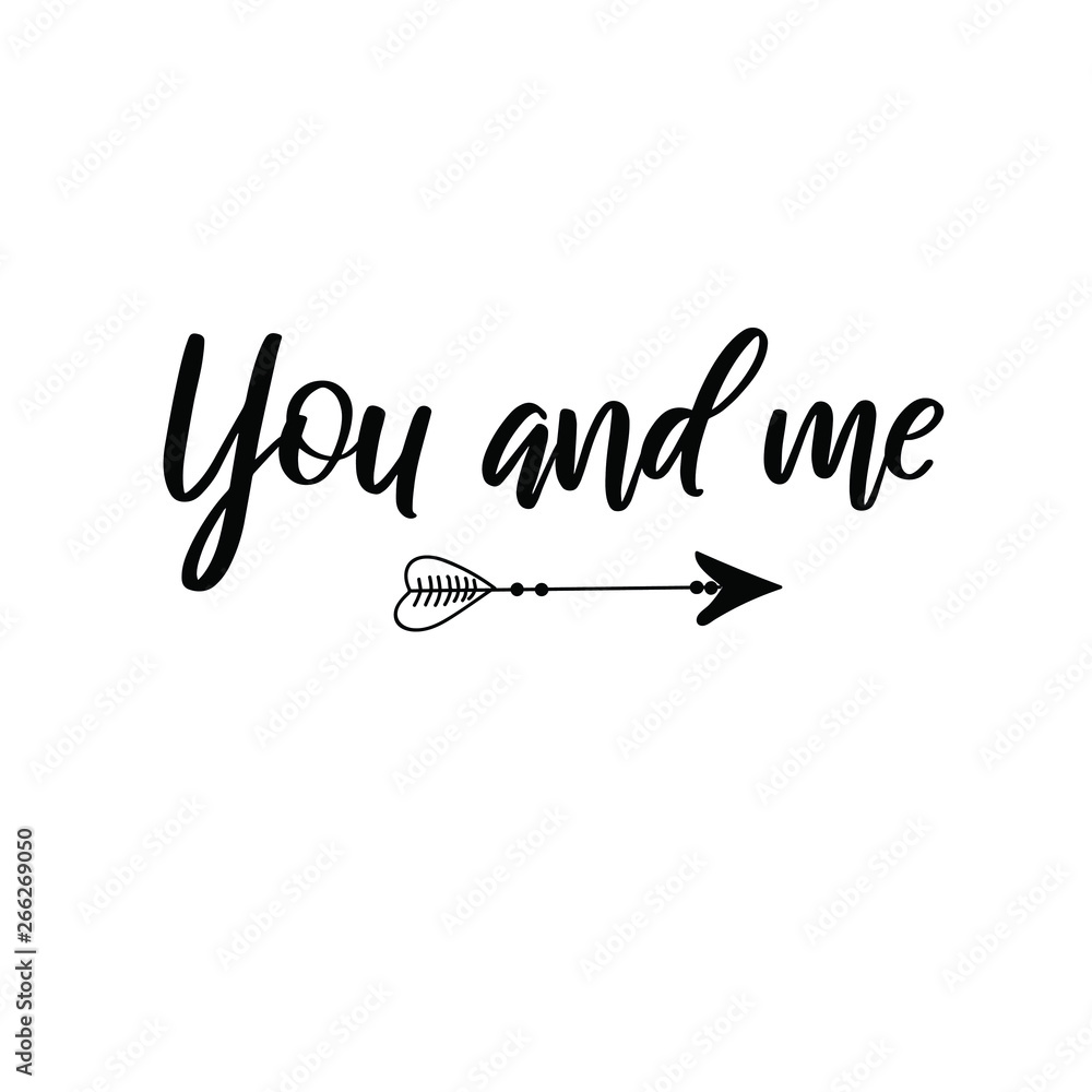 You and me Calligraphy saying for print. Vector Quote