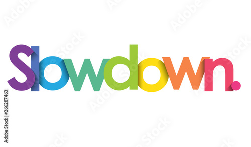 SLOW DOWN. colorful typography banner
