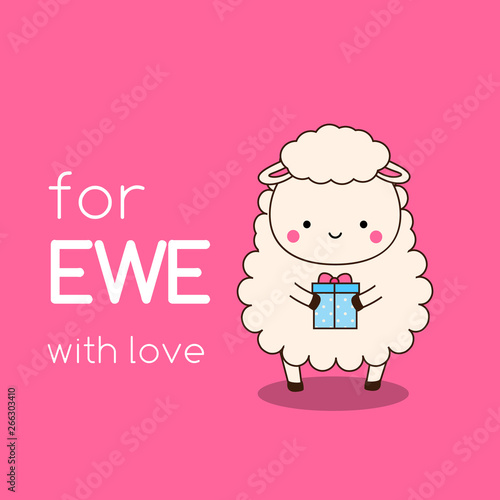 Cartoon kawaii sheep with gift box. Cute funny character with typography for ewe with love. illustration for valentine s day, birthday and romantic cards.