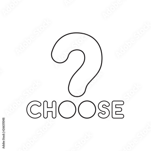 Vector icon concept of choose word with big question mark. Black outline.