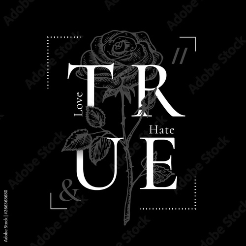 True Love and Hate Abstract Vector Print Design. Rose Drawing with Retro Poster Typography. Rock Girl T-shirt Vintage Floral Illustration with Black Background
