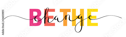 BE THE CHANGE mixed typography banner with brush calligraphy