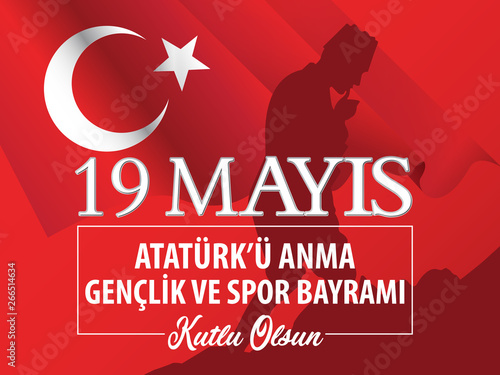 19 mayis Ataturk'u anma genclik ve spor bayrami kutlu olsun, Translation: 19 May the Commemoration of Ataturk, Youth and Sports Day in Turkey happy holiday. 