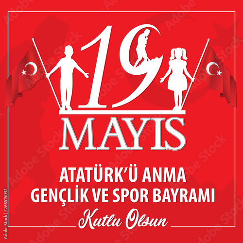 19 mayis Ataturk'u anma genclik ve spor bayrami kutlu olsun, Translation: 19 May the Commemoration of Ataturk, Youth and Sports Day in Turkey happy holiday. 
