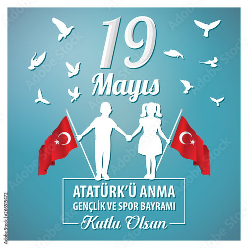 19 mayis Ataturk'u anma genclik ve spor bayrami kutlu olsun, Translation: 19 May the Commemoration of Ataturk, Youth and Sports Day in Turkey happy holiday. 