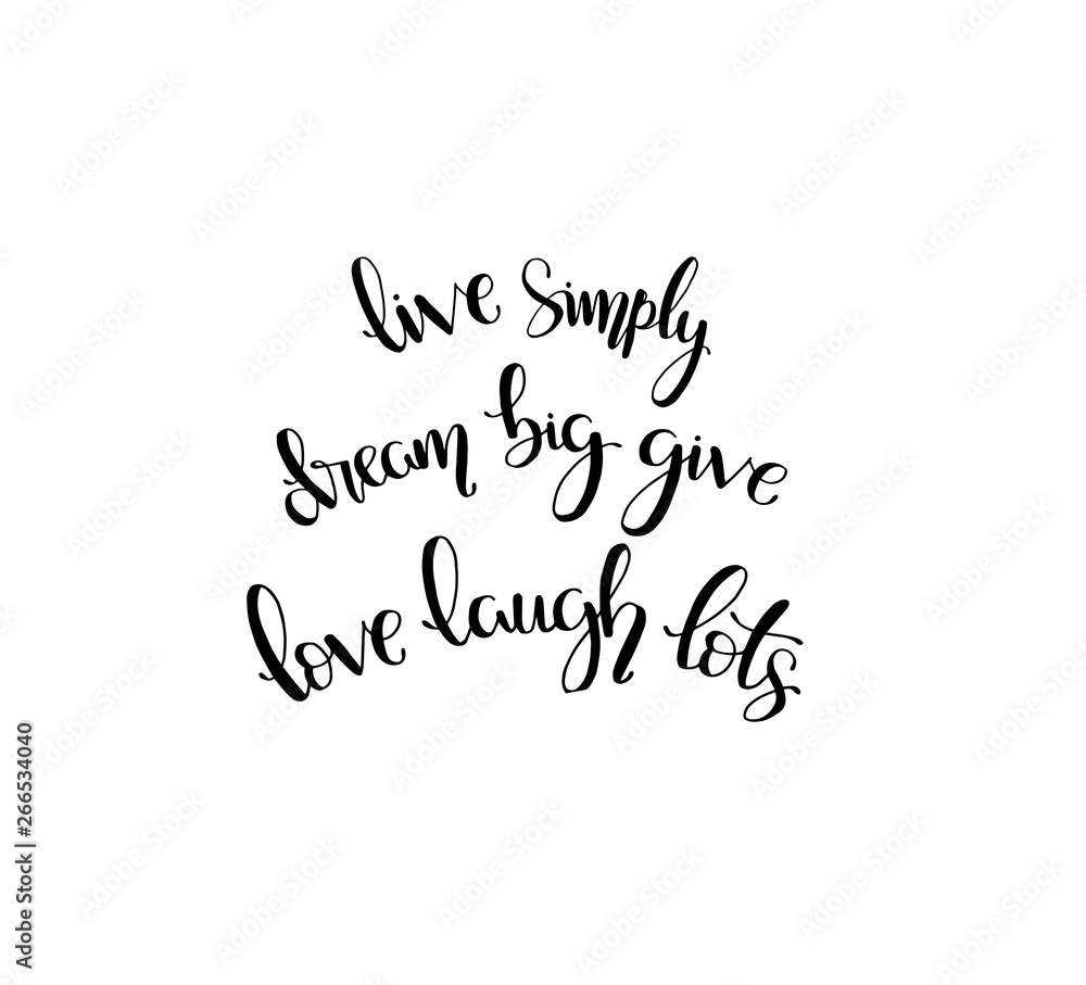 Hand drawn word. Brush pen lettering with phrase Live simply dream big give love laugh lots