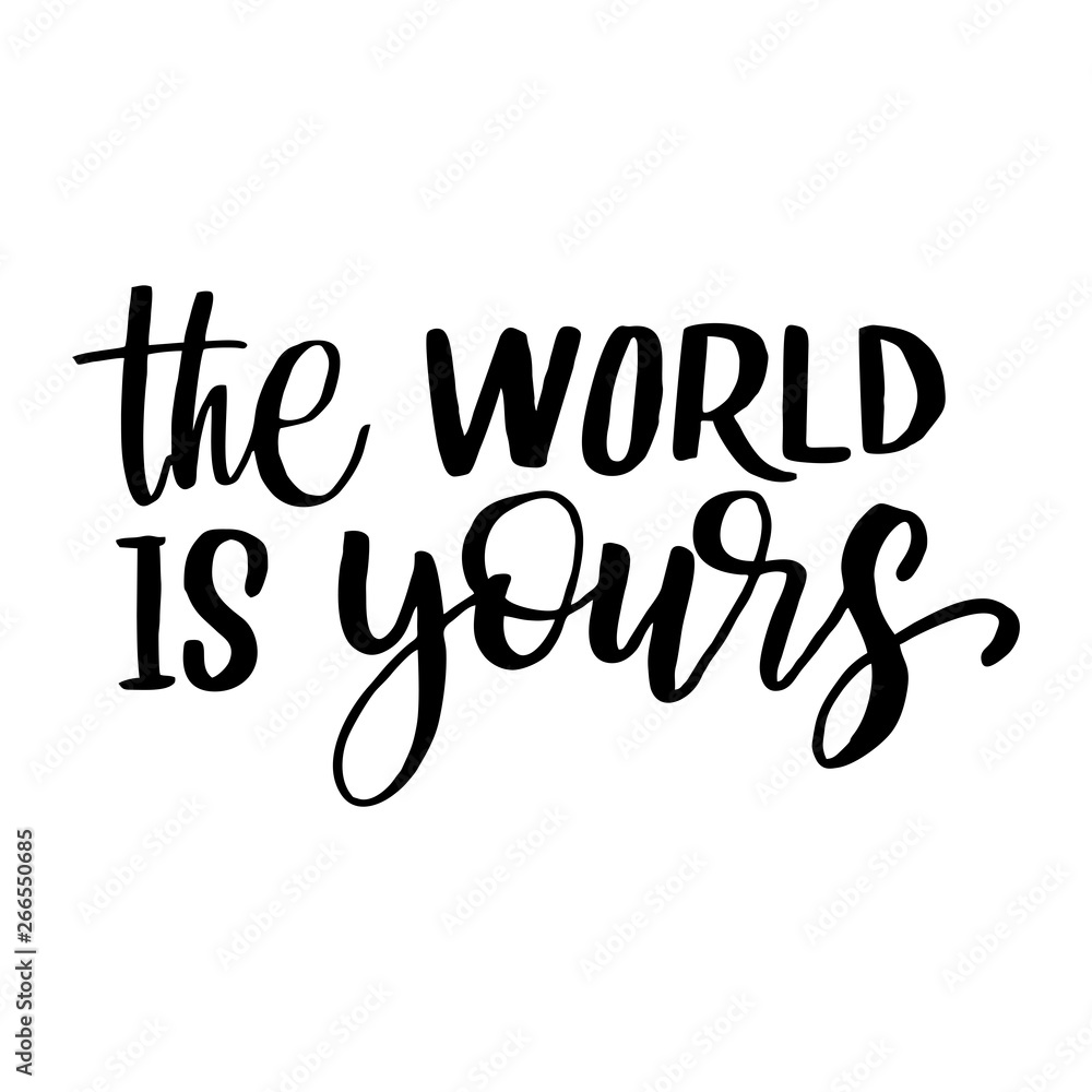 The world is your hand drawn lettering phrase, vector printable design, pink trendy background, trendy phrase for t-shirts, decorations, motivational greeting cards.