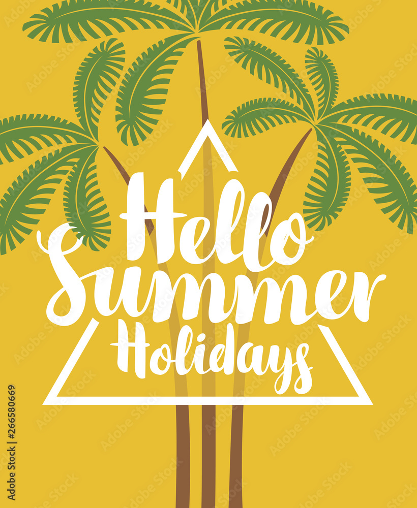 Vector travel banner with calligraphic inscription Hello summer holidays. Decorative palm trees on the yellow background. Summer poster, flyer, invitation, card